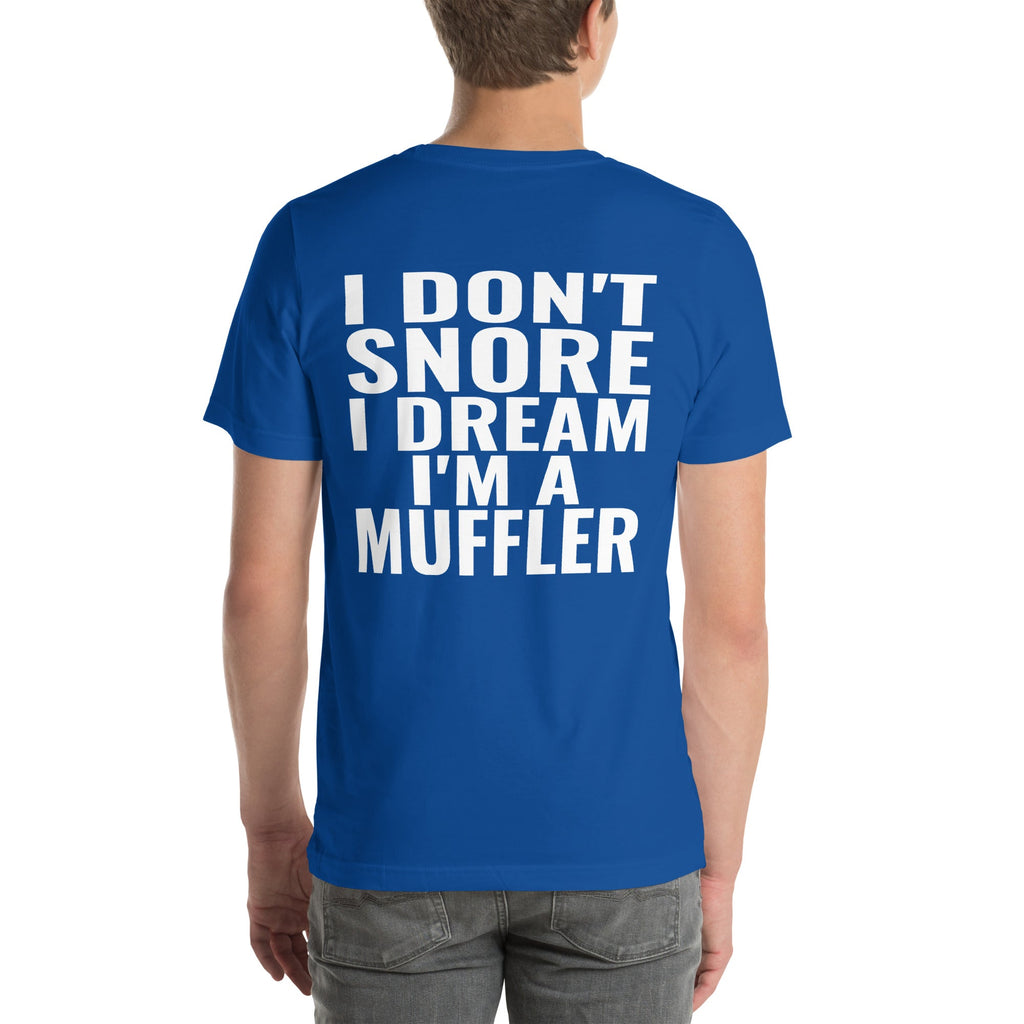 I Don't Snore, I Dream I'm a Muffler Unisex T-Shirt-Grease Monkey Garage