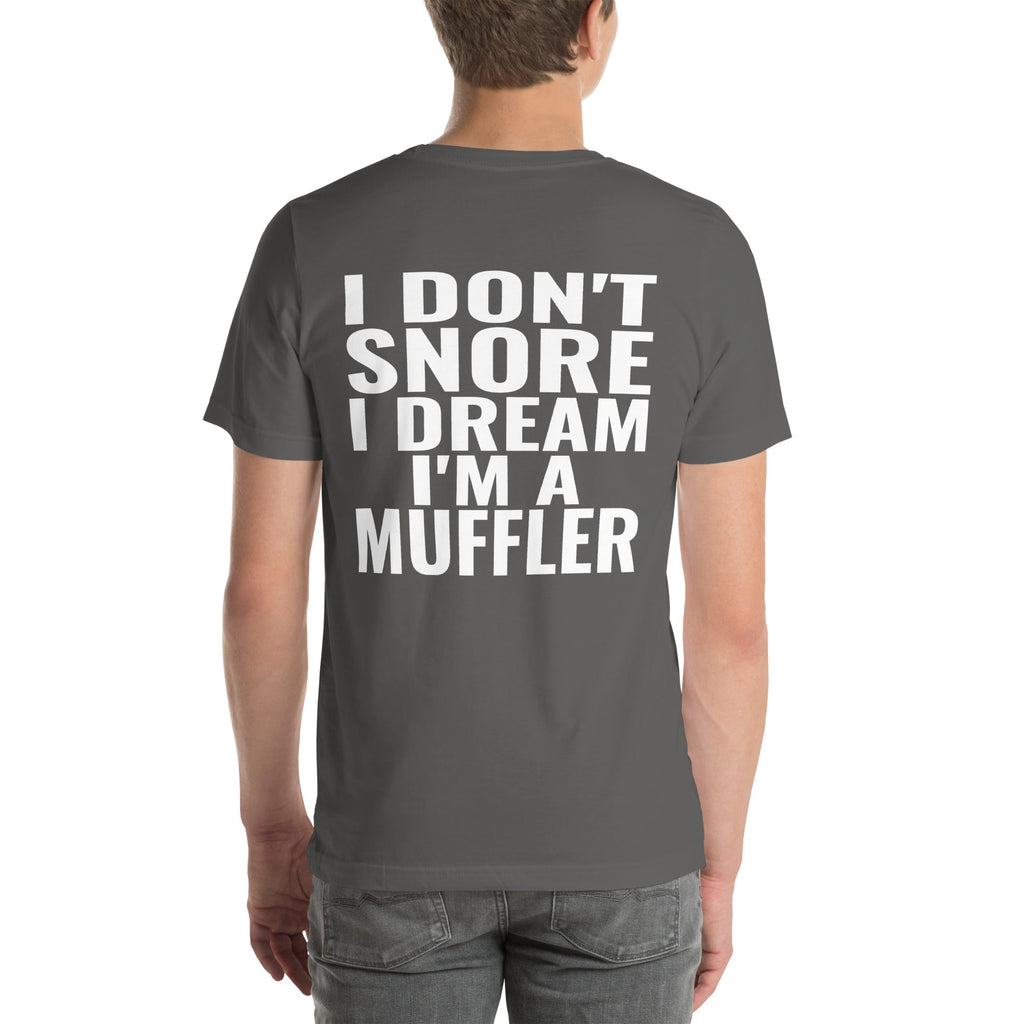 I Don't Snore, I Dream I'm a Muffler Unisex T-Shirt-Grease Monkey Garage