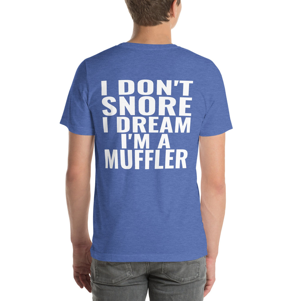 I Don't Snore, I Dream I'm a Muffler Unisex T-Shirt-Grease Monkey Garage