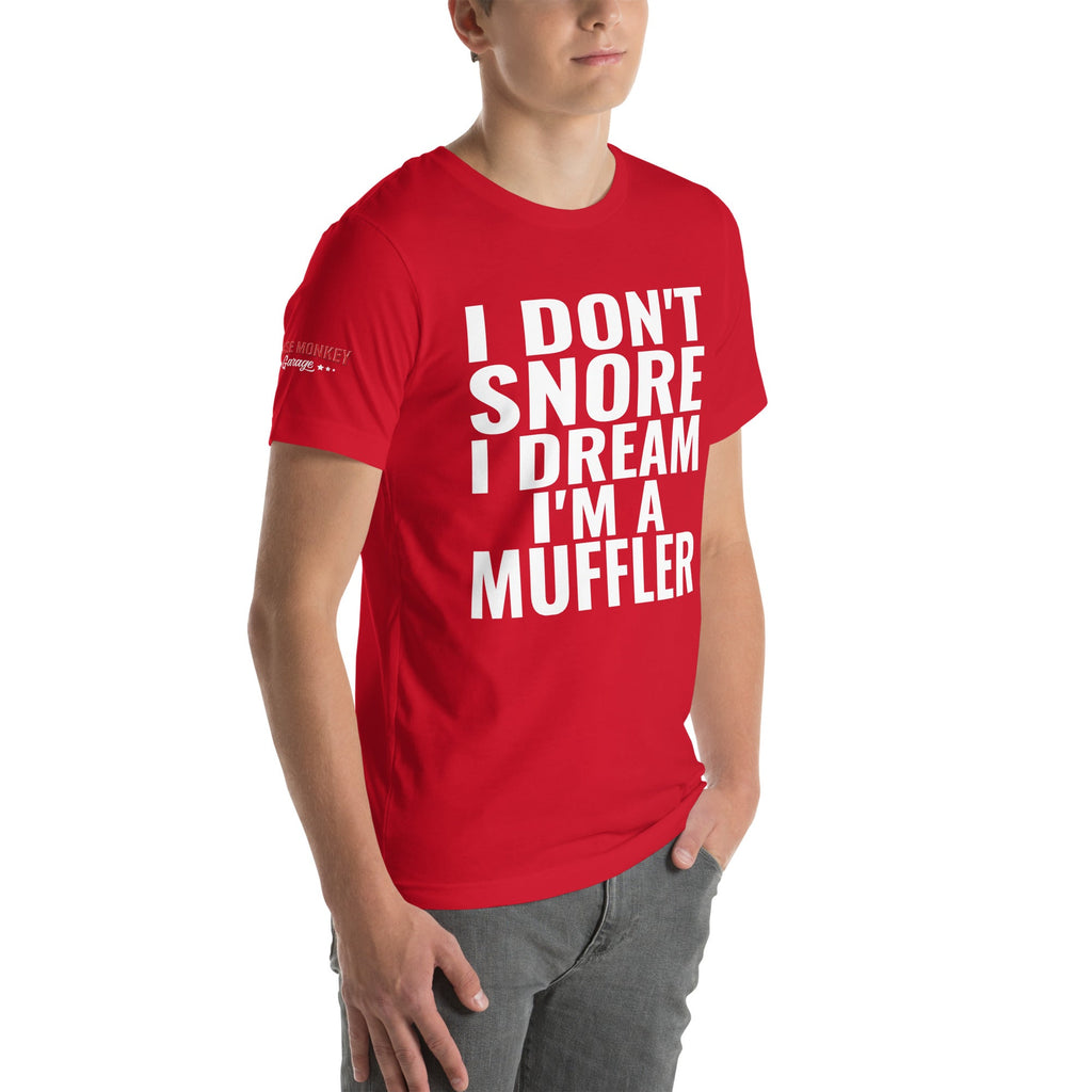 I Don't Snore, I Dream I'm a Muffler Unisex T-Shirt-Grease Monkey Garage