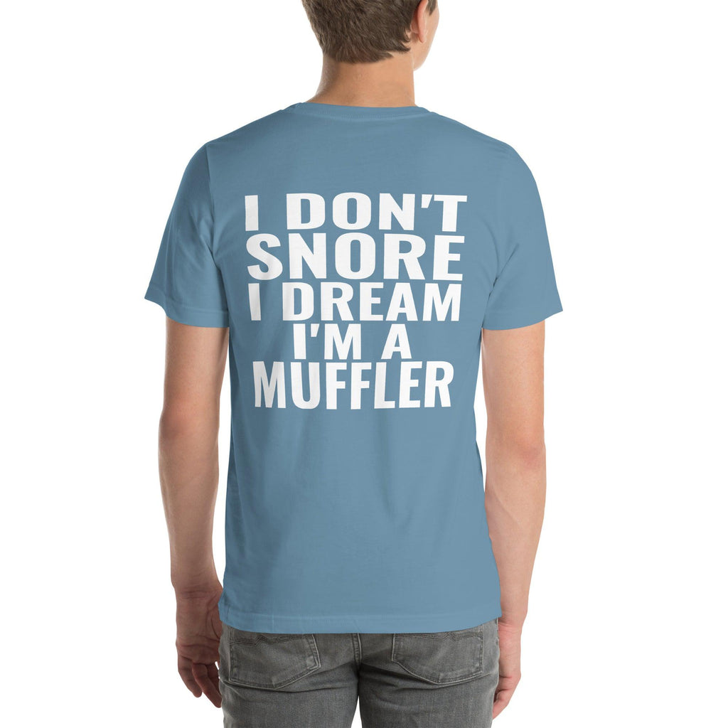 I Don't Snore, I Dream I'm a Muffler Unisex T-Shirt-Grease Monkey Garage