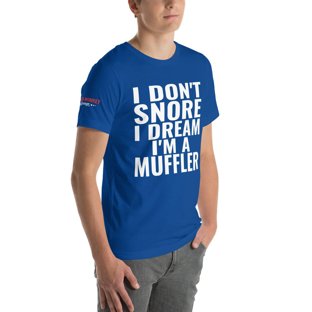 I Don't Snore, I Dream I'm a Muffler Unisex T-Shirt-Grease Monkey Garage