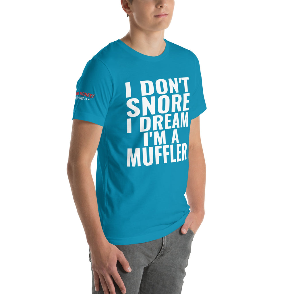 I Don't Snore, I Dream I'm a Muffler Unisex T-Shirt-Grease Monkey Garage