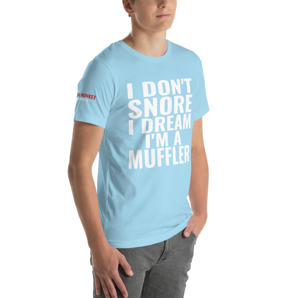 I Don't Snore, I Dream I'm a Muffler Unisex T-Shirt-Grease Monkey Garage