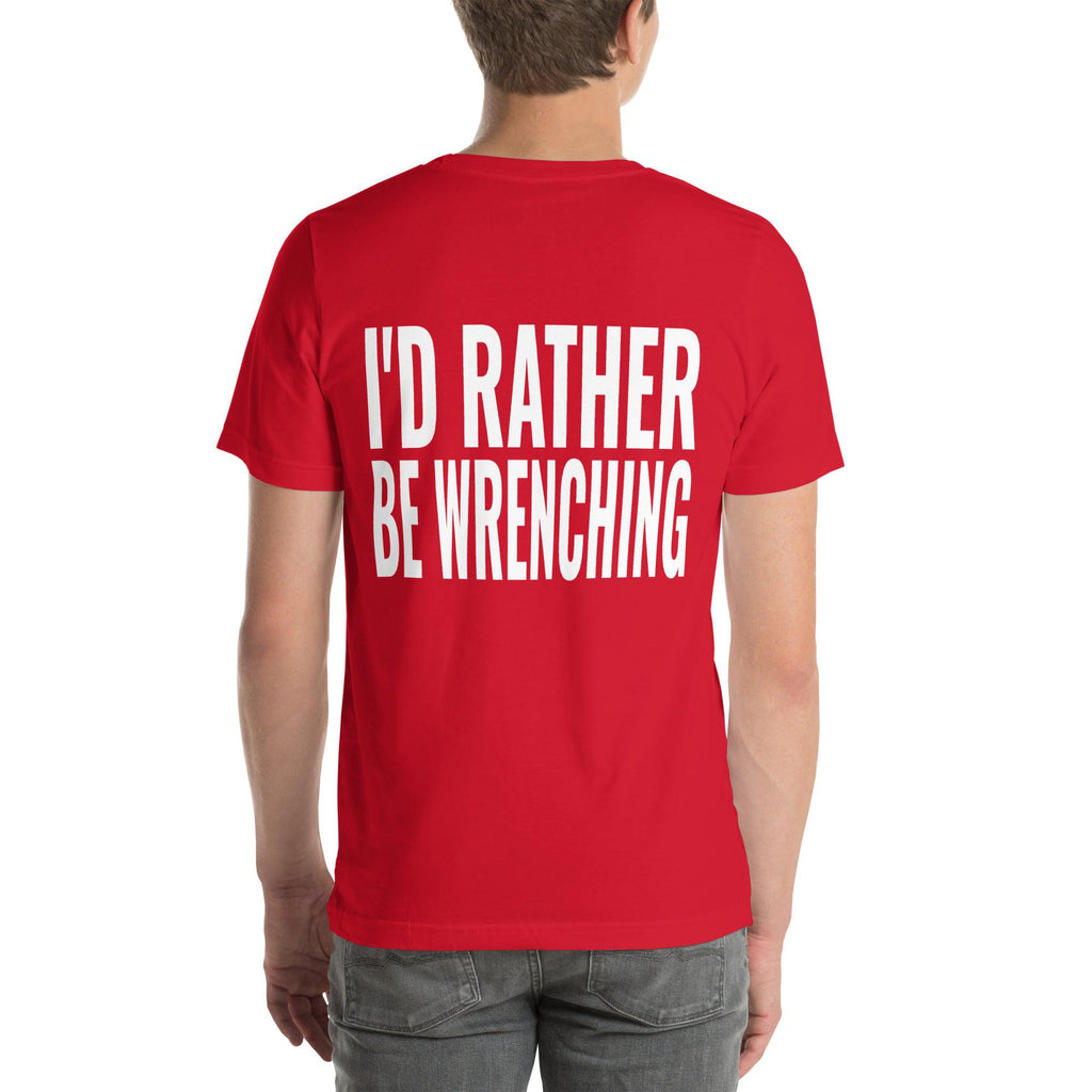 I'd Rather Be Wrenching Unisex T-Shirt-Grease Monkey Garage