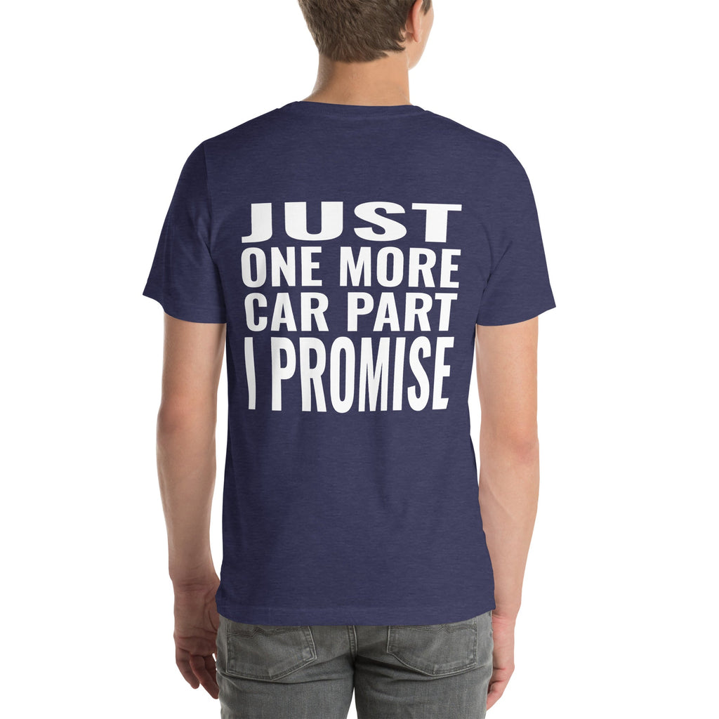 Just One More Car Part I Promise Unisex T-Shirt-Grease Monkey Garage