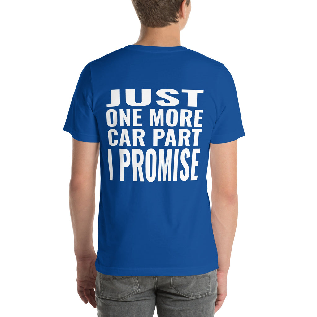 Just One More Car Part I Promise Unisex T-Shirt-Grease Monkey Garage