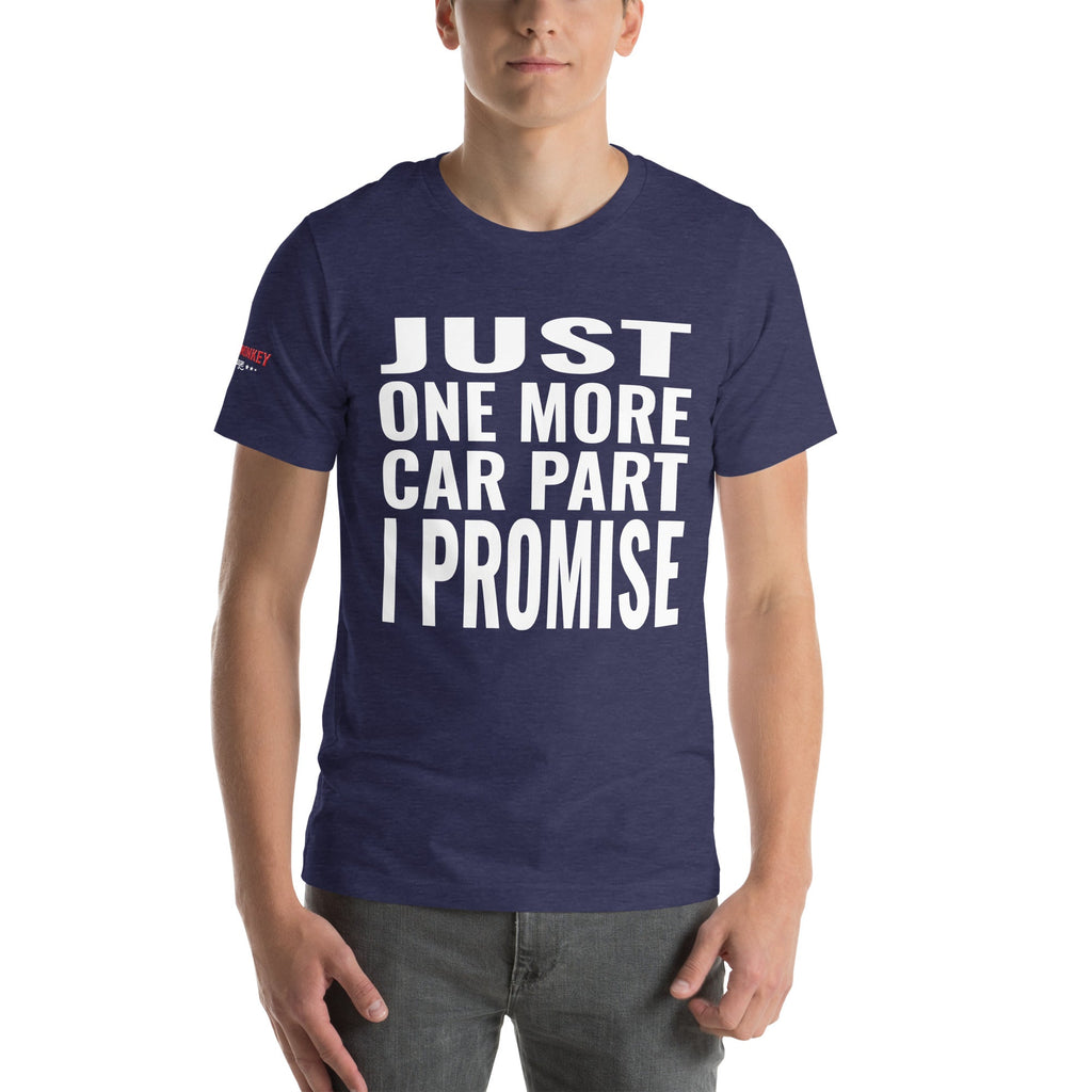 Just One More Car Part, I Promise Unisex T-Shirt-Grease Monkey Garage