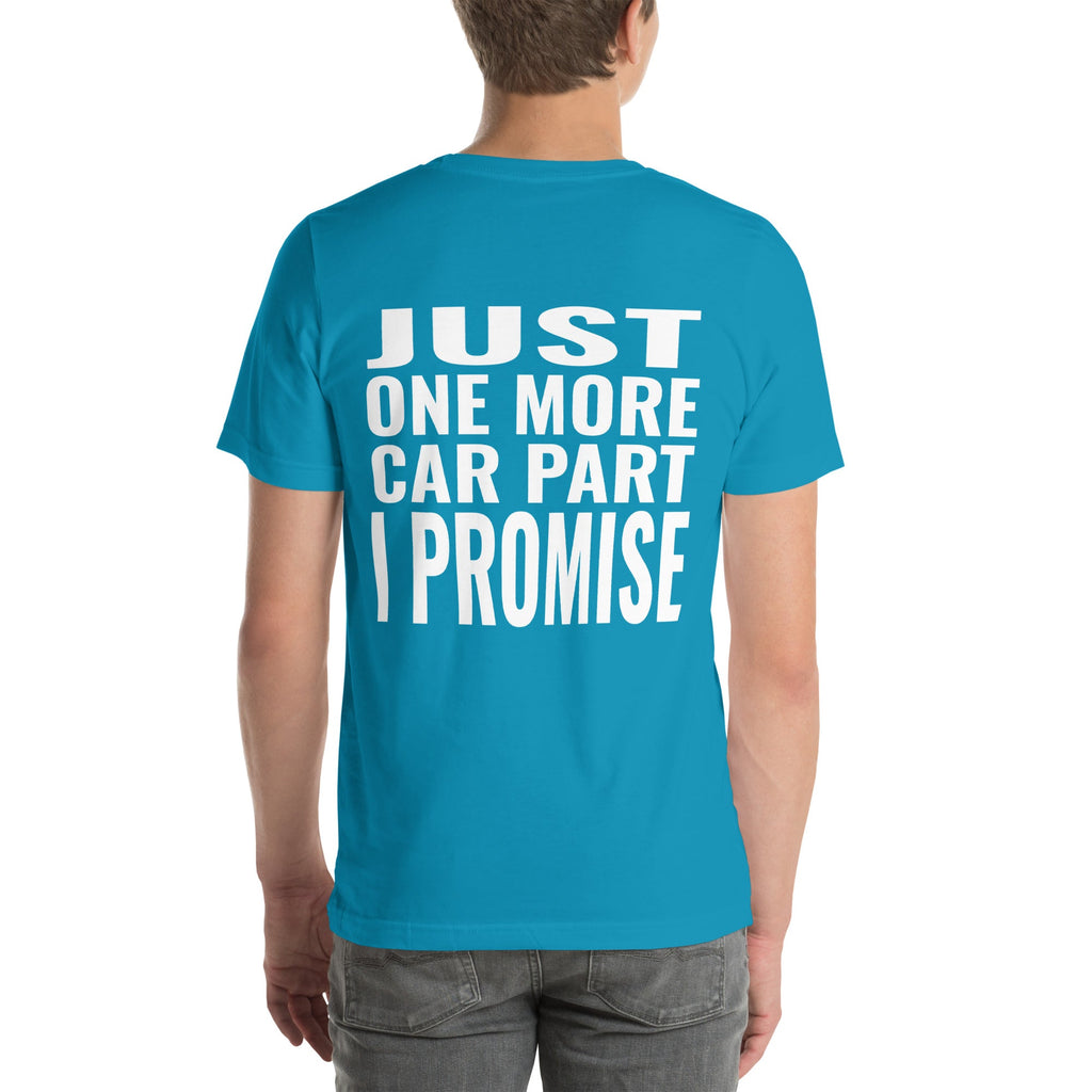 Just One More Car Part I Promise Unisex T-Shirt-Grease Monkey Garage