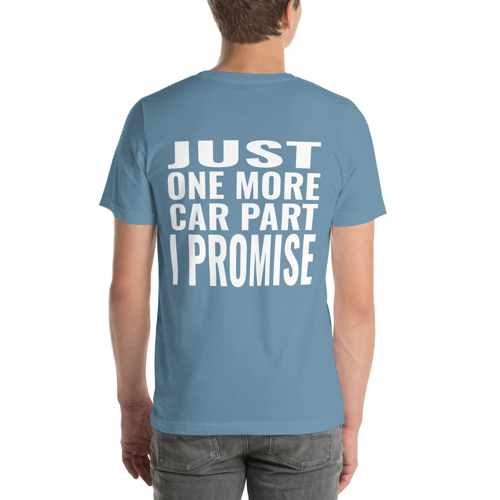 Just One More Car Part I Promise Unisex T-Shirt-Grease Monkey Garage