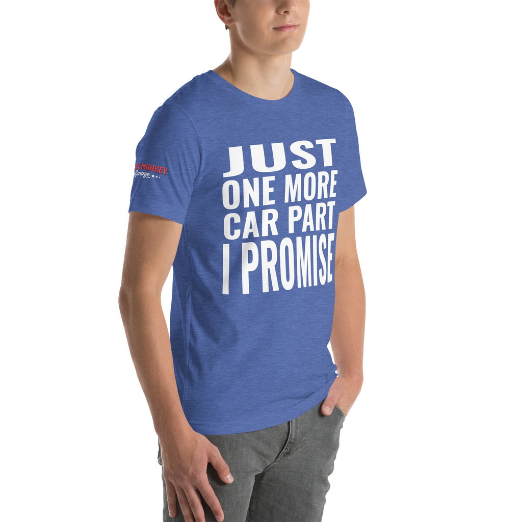 Just One More Car Part, I Promise Unisex T-Shirt-Grease Monkey Garage