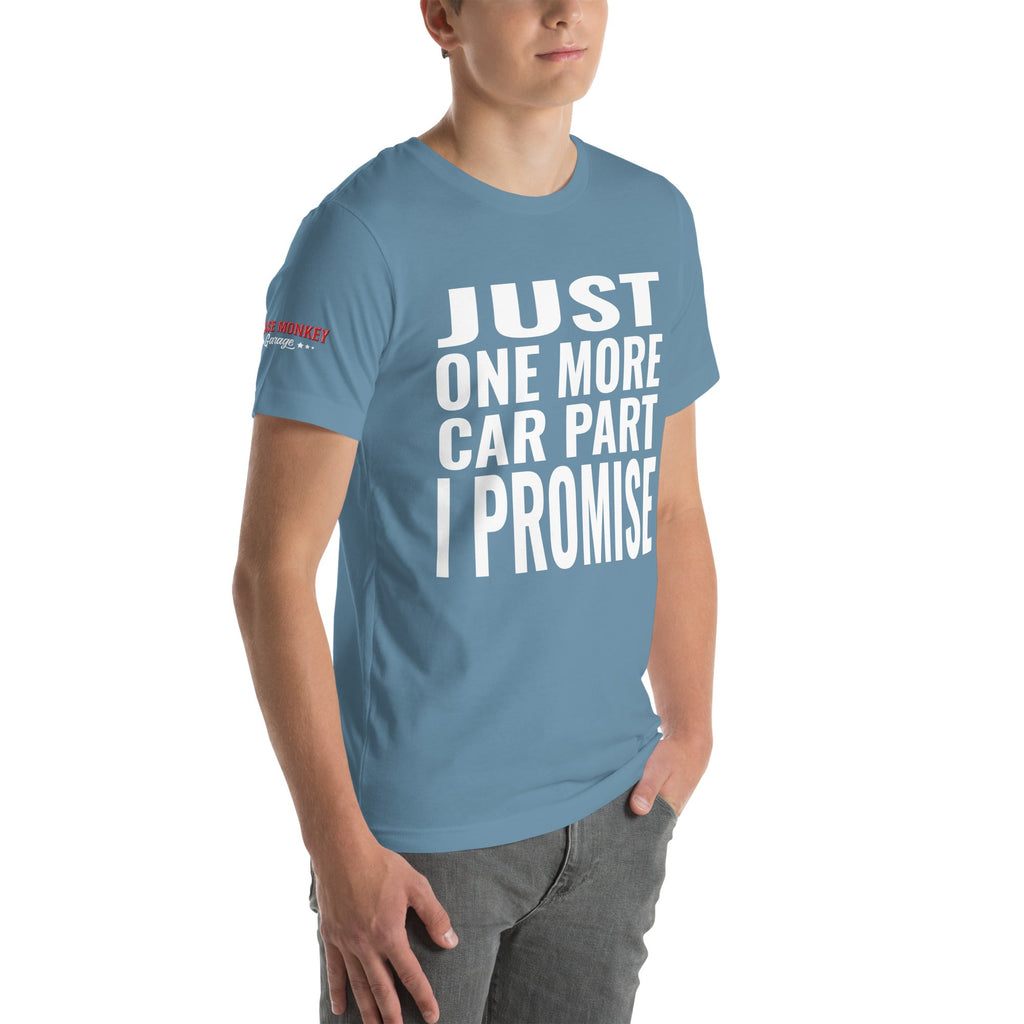 Just One More Car Part, I Promise Unisex T-Shirt-Grease Monkey Garage