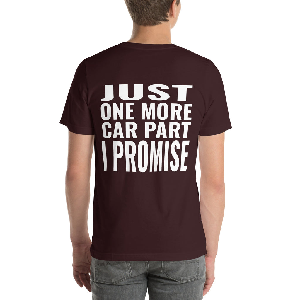 Just One More Car Part I Promise Unisex T-Shirt-Grease Monkey Garage