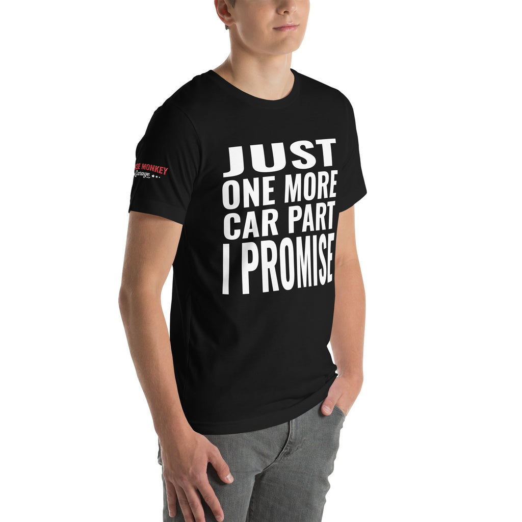 Just One More Car Part, I Promise Unisex T-Shirt-Grease Monkey Garage