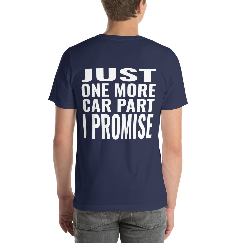 Just One More Car Part I Promise Unisex T-Shirt-Grease Monkey Garage