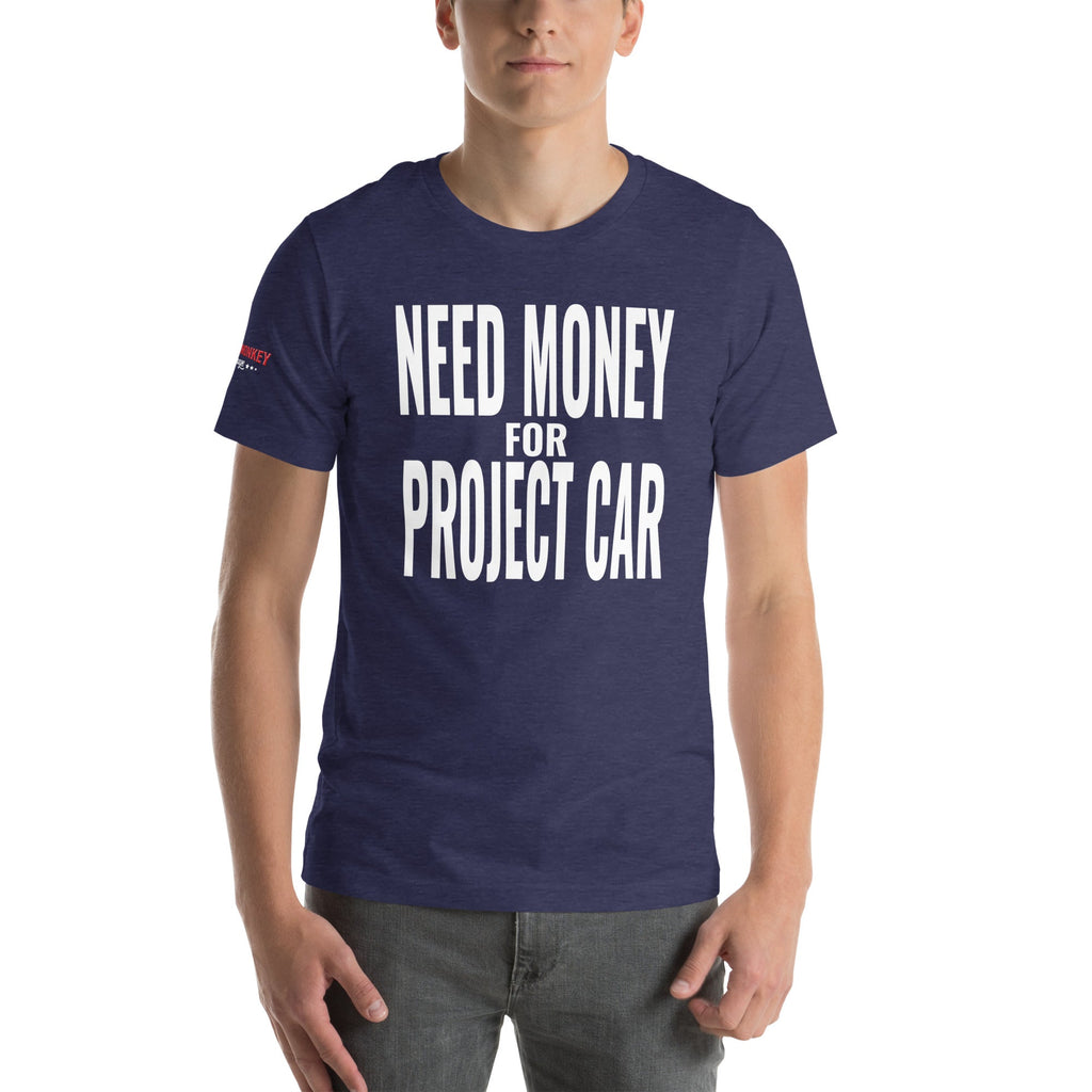 Need Money for Project Car Unisex T-Shirt-Grease Monkey Garage