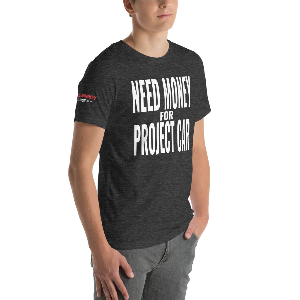 Need Money for Project Car Unisex T-Shirt-Grease Monkey Garage