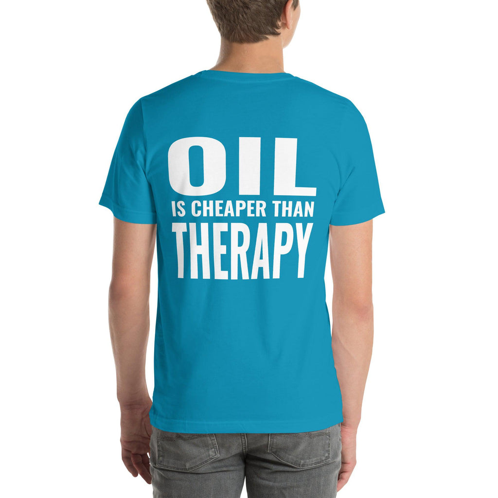 Oil is Cheaper than Therapy Unisex T-Shirt-Grease Monkey Garage