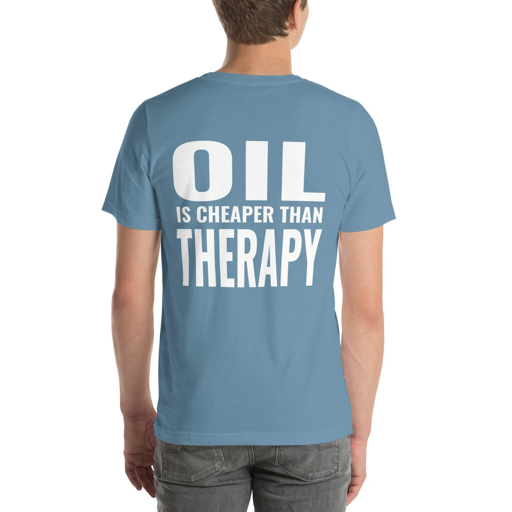 Oil is Cheaper than Therapy Unisex T-Shirt-Grease Monkey Garage