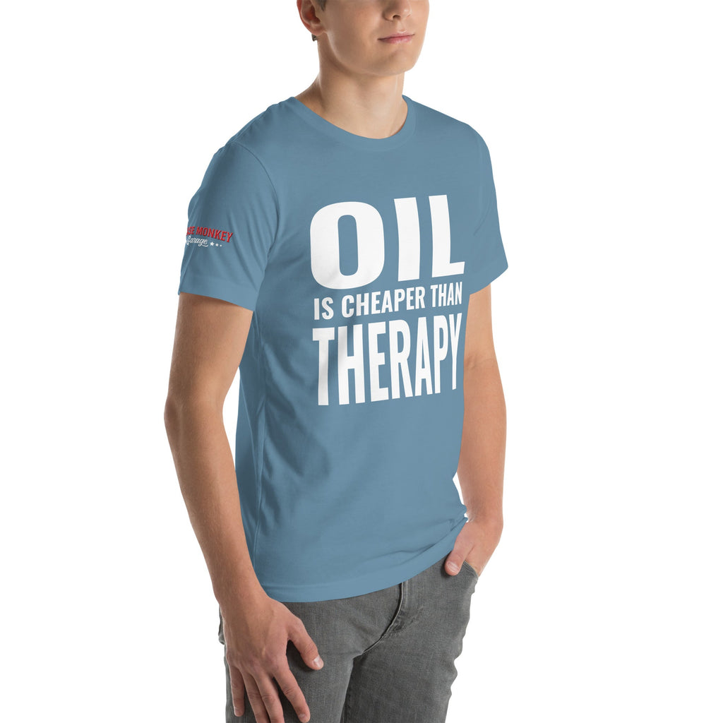 Oil is Cheaper than Therapy Unisex T-Shirt-Grease Monkey Garage