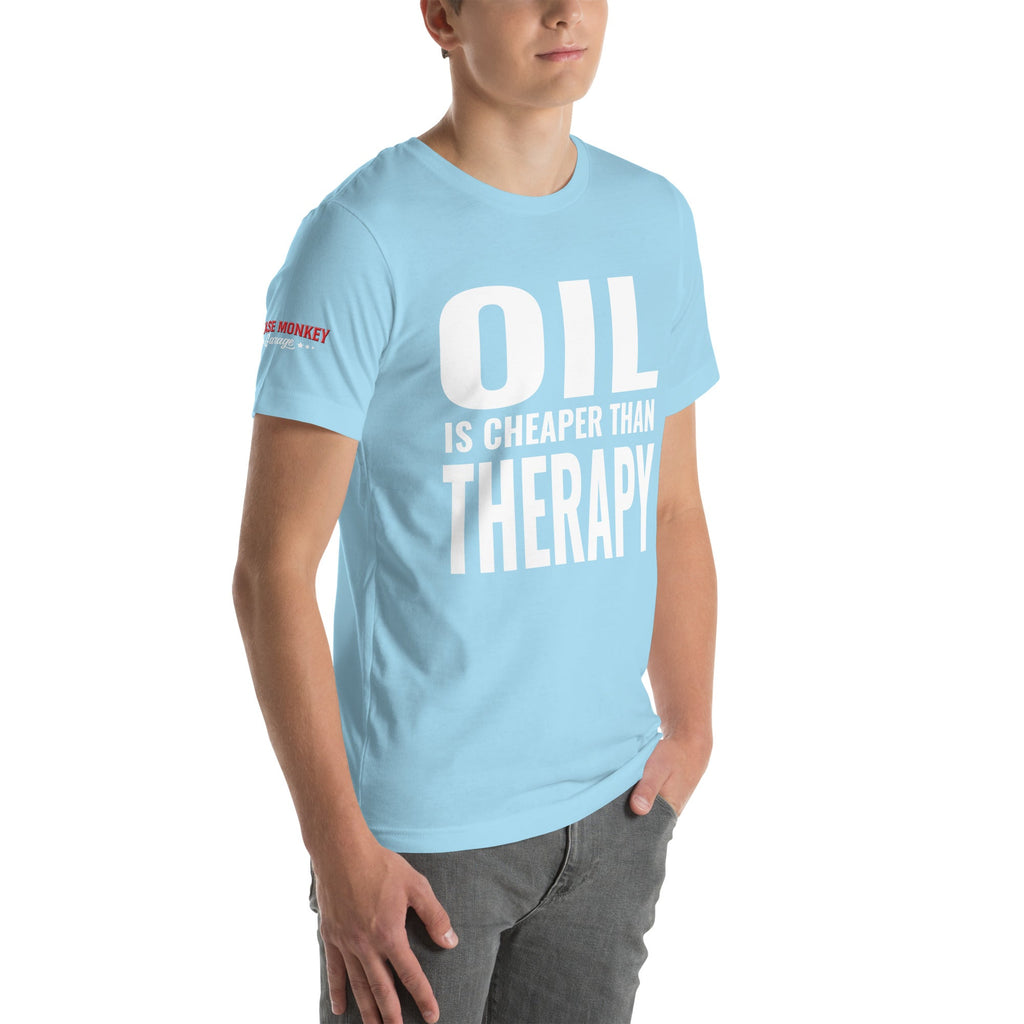 Oil is Cheaper than Therapy Unisex T-Shirt-Grease Monkey Garage